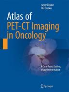 Atlas of PET-CT Imaging in Oncology di Tamer Özülker, Filiz Özülker edito da Springer-Verlag GmbH