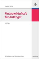 Finanzwirtschaft für Anfänger di Edwin O. Fischer edito da De Gruyter Oldenbourg