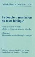 La Double Transmission Du Texte Biblique: Etudes D'Histoire Du Texte Offertes En Hommage a Adrian Schenker edito da Vandehoeck & Rupprecht