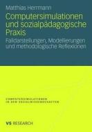 Computersimulationen Und Sozialpadagogische Praxis di Matthias Herrmann edito da Vs Verlag Fur Sozialwissenschaften
