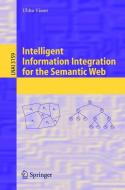 Intelligent Information Integration for the Semantic Web di Ubbo Visser edito da Springer Berlin Heidelberg