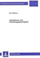 Liberalismus und Verteilungsgerechtigkeit di Eric Fellhauer edito da Lang, Peter GmbH