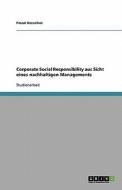 Corporate Social Responsibility Aus Sicht Eines Nachhaltigen Managements di Pascal Kesselhut edito da Grin Verlag
