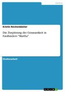 Die Zuspitzung der Grausamkeit in Fassbinders "Martha" di Kristin Reichenbächer edito da GRIN Publishing