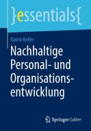 Nachhaltige Personal- und Organisationsentwicklung di Katrin Keller edito da Springer-Verlag GmbH