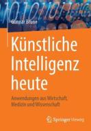 Künstliche Intelligenz heute di Gunnar Brune edito da Springer-Verlag GmbH