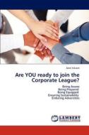 Are YOU ready to join the Corporate League? di Amit Vikram edito da LAP Lambert Academic Publishing
