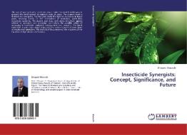 Insecticide Synergists: Concept, Significance, and Future di El-sayed Shaurub edito da LAP Lambert Academic Publishing