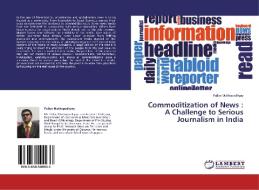 Commoditization of News : A Challenge to Serious Journalism in India di Pallav Mukhopadhyay edito da LAP Lambert Academic Publishing