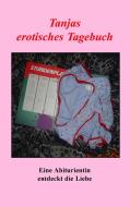 Tanjas erotisches Tagebuch di Tanja Boner edito da Books on Demand