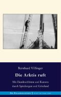 Die Arktis ruft di Bernhard Villinger edito da Books on Demand