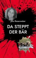 Da steppt der Bär di Julia Riesenweber edito da Books on Demand