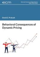 Behavioral Consequences of Dynamic Pricing di David Prakash edito da Books on Demand