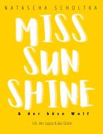 Miss Sunshine und der böse Wolf di Natascha Scholtka edito da Books on Demand
