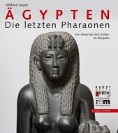 Ägypten - Die letzten Pharaonen di Wilfried Seipel edito da Schnell und Steiner