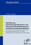 Repatriierung: Unterstützungsmaßnahmen und Wirkung der Rückanpassung auf unternehmensrelevante Bereiche di Dominikus Plaschg edito da Diplomica Verlag