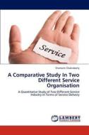A Comparative Study In Two Different Service Organisation di Shamanti Chakraborty edito da LAP Lambert Academic Publishing