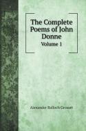 The Complete Poems of John Donne di Alexander Balloch Grosart edito da Book on Demand Ltd.