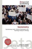 Sociometry di Lambert M. Surhone, Miriam T. Timpledon, Susan F. Marseken edito da Betascript Publishing