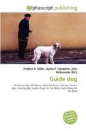 Guide dog di Frederic P Miller, Agnes F Vandome, John McBrewster edito da Alphascript Publishing