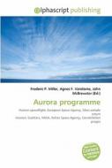 Aurora Programme di #Miller,  Frederic P. Vandome,  Agnes F. Mcbrewster,  John edito da Vdm Publishing House
