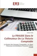 La FRAUDE Dans le Collimateur De La Théorie Comptable di Kamel Fekiri edito da Éditions universitaires européennes