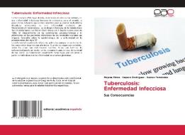 Tuberculosis: Enfermedad Infecciosa di Mojena Pérez, Cepero Rodríguez, Suárez Fernández edito da Editorial Académica Española