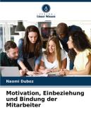 Motivation, Einbeziehung und Bindung der Mitarbeiter di Naomi Duboz edito da Verlag Unser Wissen