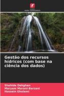 Gestão dos recursos hídricos (com base na ciência dos dados) di Shahide Dehghan, Maryam Marani-Barzani, Hossein Gholami edito da Edições Nosso Conhecimento