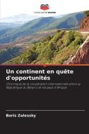 Un continent en quête d'opportunités di Boris Zalessky edito da Editions Notre Savoir