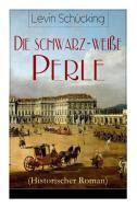 Die Schwarz-wei E Perle (historischer Roman) di Levin Schucking edito da E-artnow