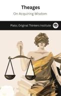 Theages di Plato, Original Thinkers Institute edito da Grapevine India