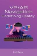 VR/AR Navigation di Emily Parker edito da Self Publisher