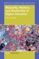 Mutuality, Mystery, and Mentorship in Higher Education di Mary Jo Hinsdale edito da SENSE PUBL