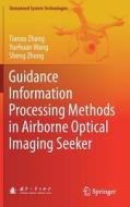 Guidance Information Processing Methods in Airborne Optical Imaging Seeker di Yuehuan Wang, Tianxu Zhang, Sheng Zhong edito da Springer Singapore