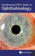 Fundamental OSCE Guide in Ophthalmology di Val Phua, Wei Yan Ng, Li Lian Foo edito da WORLD SCIENTIFIC PUB CO INC