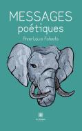 Messages poétiques di Anne-Laure Potesta edito da Le Lys Bleu