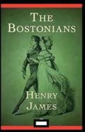 The Bostonians Annotated di Henry James edito da Independently Published