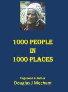 1000 People in 1000 Places di Douglas James Mecham edito da Lincoln Publishers