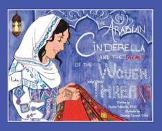 The Arabian Cinderella and the Secret of the Woven Threads di Hamsa Mahafza edito da DORRANCE PUB CO INC