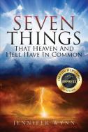 Seven Things That Heaven and Hell Have In Common di Jennifer Wynn edito da ARPress