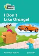 Level 3 - I Don't Like Orange! di Alice Russ Watson edito da HarperCollins Publishers