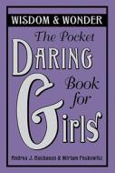 The Pocket Daring Book for Girls: Wisdom & Wonder di Andrea J. Buchanan, Miriam Peskowitz edito da COLLINS