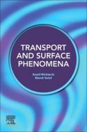 Transport and Surface Phenomena di Kamil Wichterle, Marek Vecer edito da ELSEVIER