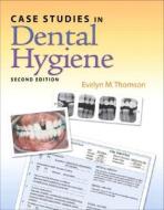 Case Studies In Dental Hygiene di Evelyn M. Thomson, Deborah Bauman edito da Pearson Education (us)