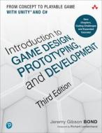 Introduction to Game Design, Prototyping, and Development di Jeremy Gibson Bond edito da ADDISON WESLEY PUB CO INC