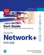 Comptia Network+ N10-008 Cert Guide di Anthony Sequeira edito da PEARSON IT CERTIFICATION