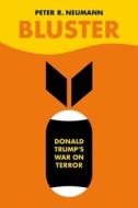 Bluster: Donald Trump's War on Terror di Peter Neumann edito da OXFORD UNIV PR