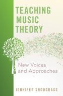 Teaching Music Theory di Jennifer Snodgrass edito da OXFORD UNIV PR