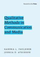 Qualitative Methods in Communication and Media di Faulkner edito da OXFORD UNIV PR